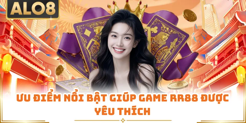 Ưu điểm nổi bật giúp game RR88 được yêu thích
