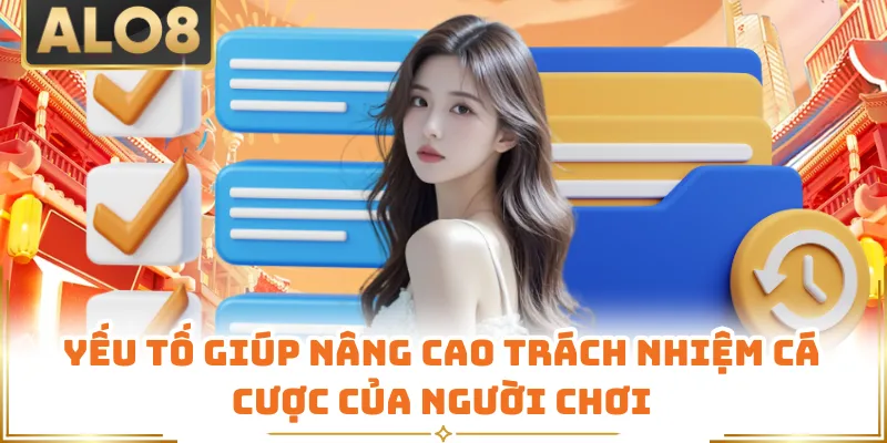 Yếu tố giúp nâng cao trách nhiệm cá cược của người chơi