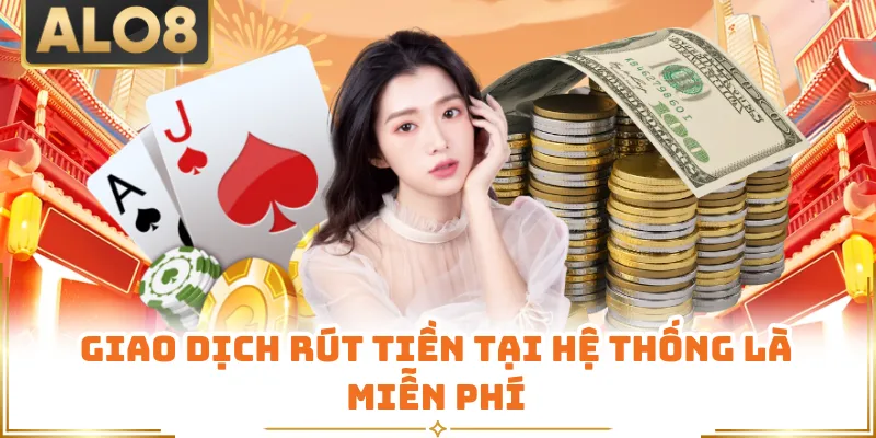 Giao dịch rút tiền tại hệ thống là miễn phí