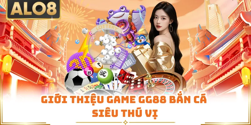 Giới thiệu game GG88 bắn cá siêu thú vị