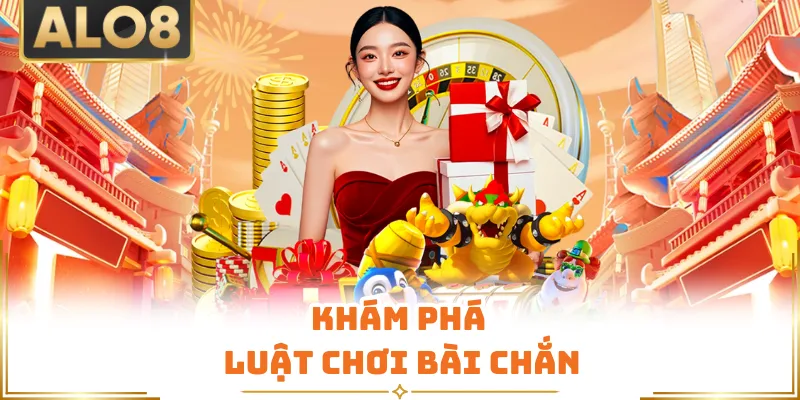 Khám phá luật chơi bài chắn