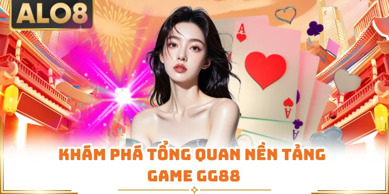 Khám phá tổng quan nền tảng game GG88