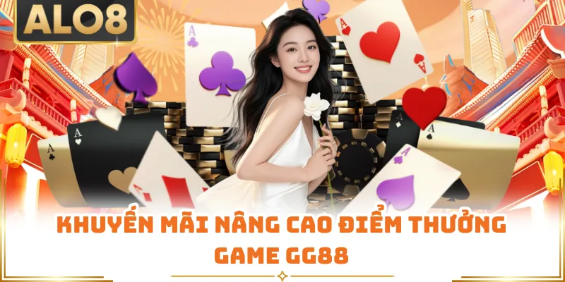 Khuyến mãi nâng cao điểm thưởng game GG88