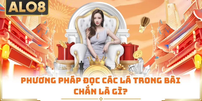 Phương pháp đọc các lá trong bài chắn là gì?