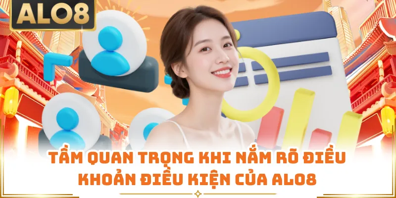 Tầm quan trọng khi nắm rõ điều khoản điều kiện của ALO8