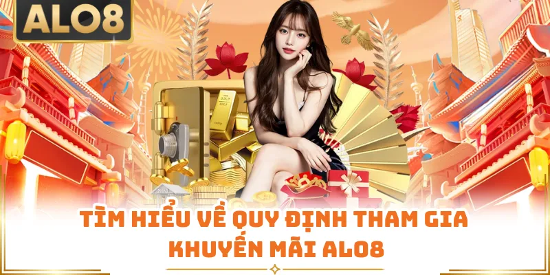 Tìm hiểu về quy định tham gia khuyến mãi ALO8