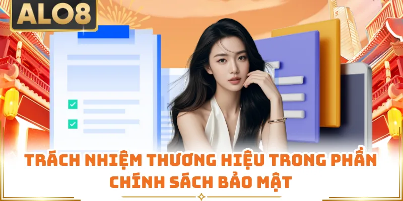Trách nhiệm thương hiệu trong phần chính sách bảo mật