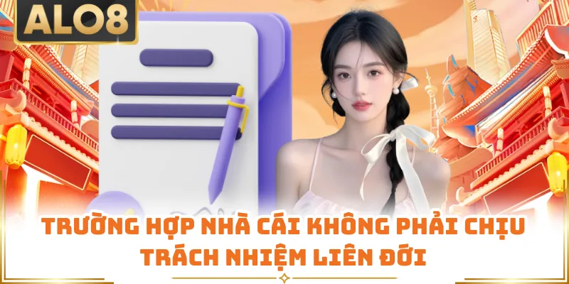 Trường hợp nhà cái không phải chịu trách nhiệm liên đới